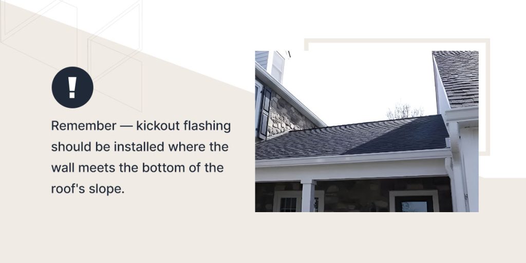 kickout flashing should be installed where the roof and wall meet