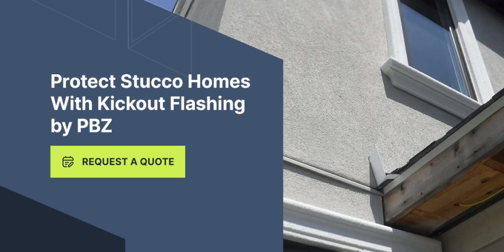 Protect Stucco Homes With Kickout Flashing by PBZ